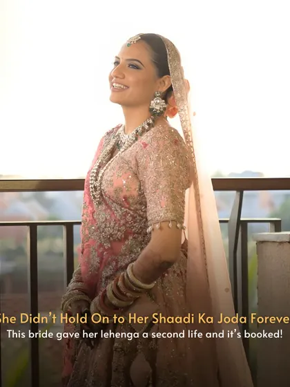 She Didn't Hold On to Her Shaadi Ka Joda Forever. This bride made the savvy choice to give her lehenga a second life, and it's already booked for another wedding.