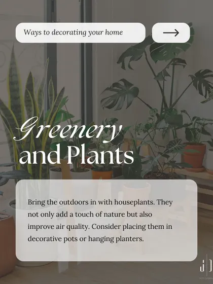 Tip 4: Greenery and Plants. Bringing the outdoors in with houseplants not only adds a touch of nature and freshness but also improves air quality.