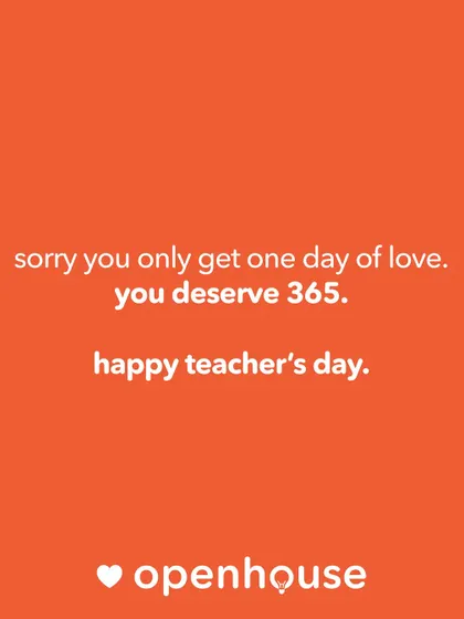 Sorry you only get one day of love. You deserve 365. A playful note to all the teachers who deserve appreciation every single day.