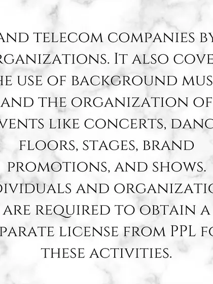 The requirement for a PPL license extends to background music in establishments and at organized events like concerts, brand promotions, and shows.