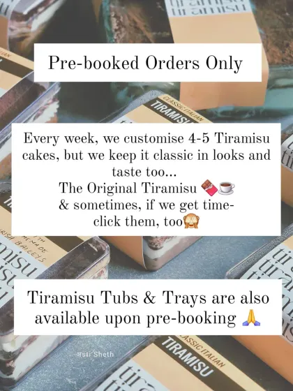 I only work on pre-booked orders to ensure freshness. My Tiramisu, available in tubs and trays, is a classic that I customize for 4-5 orders each week, always focusing on authentic taste over trendy looks.