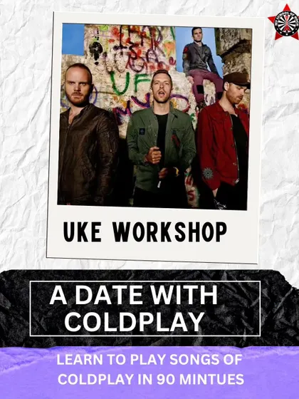 The official poster for our 'A Date with Coldplay' uke workshop, promising you'll learn to play their songs in just 90 minutes.