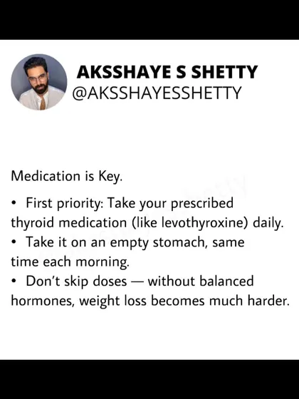 For hypothyroidism, medication is key. Taking your prescribed thyroid medication daily, on an empty stomach, is the first priority. Without balanced hormones, weight loss becomes much more difficult.