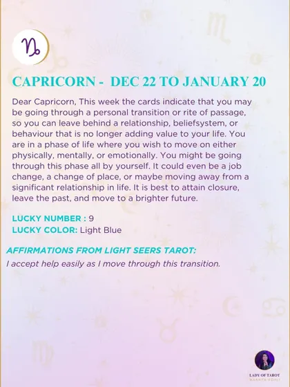 A weekly tarot forecast for Capricorn. This week the cards indicate you may be going through a personal transition or rite of passage. It is best to attain closure, leave the past, and move to a brighter future.