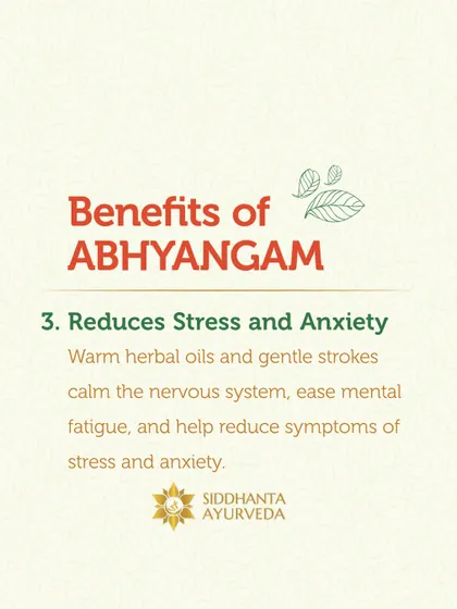 The combination of warm herbal oils and gentle, rhythmic strokes during an Abhyangam massage calms the nervous system. This helps to ease mental fatigue and reduce symptoms of stress and anxiety.