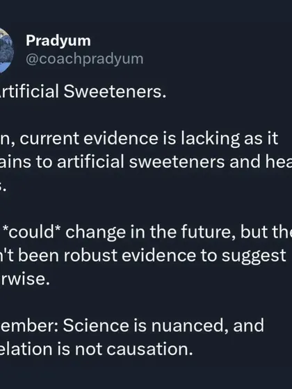 The evidence linking artificial sweeteners to health risks is currently lacking. While this could change, remember that science is nuanced and correlation does not equal causation. Be wary of hyperbolic claims.