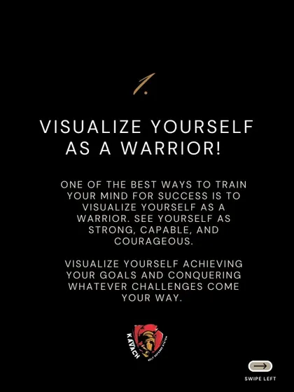 Tip 1: Visualize yourself as a warrior. See yourself as strong, capable, and courageous. Your mind is your primary weapon.