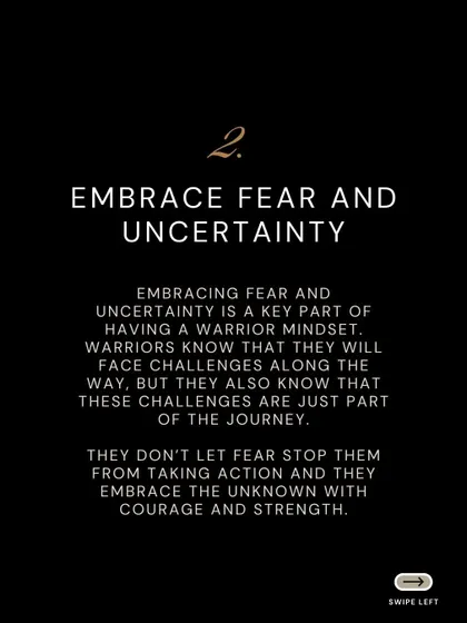 Tip 2: Embrace fear and uncertainty. A warrior knows challenges are part of the journey and does not let fear stop them from taking action.