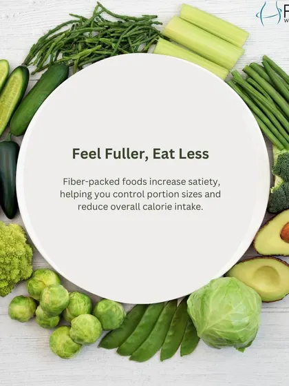 Fiber-packed foods increase satiety, helping you feel fuller and eat less. This helps you control portion sizes and reduce overall calorie intake naturally.