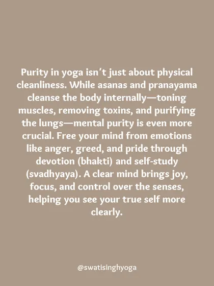 Purity in yoga isn't just physical cleanliness. It's about freeing the mind from emotions like anger and greed through devotion (bhakti) and self-study (svadhyaya).