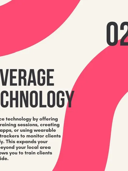 Tip 2: Leverage technology by offering online training and using fitness apps to expand your reach worldwide.