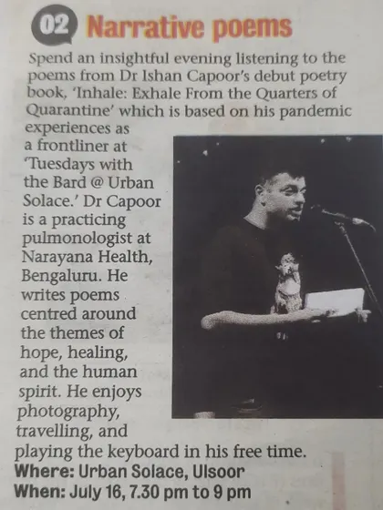 "Narrative poems" by Dr. Ishan Capoor, a practicing pulmonologist, were featured in the Bangalore Mirror. His debut poetry book was based on his experiences as a frontliner.