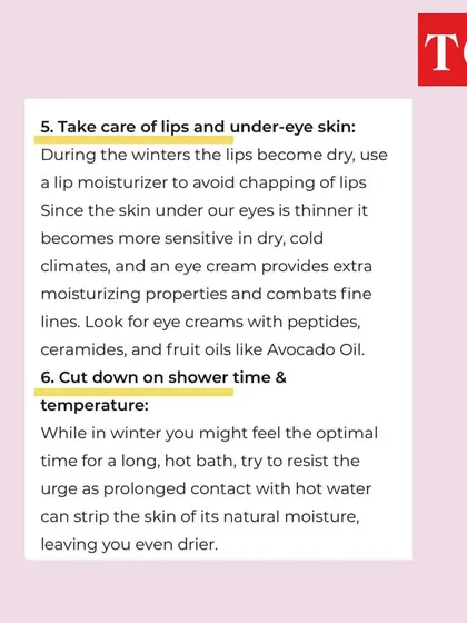In my Times of India article, I also advised taking special care of lips and under-eye skin during winter with moisturizing balms and creams. I also recommended cutting down on long, hot showers that strip the skin's moisture.