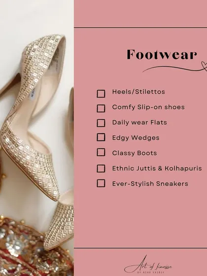 Footwear is crucial for a complete trousseau. You'll need everything from elegant heels and classy boots to comfy slip-ons, ethnic juttis, and stylish sneakers.