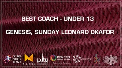 The Best Coach award for the Under 13 category goes to Sunday Leonard Okafor of Genesis for his excellent leadership and guidance.
