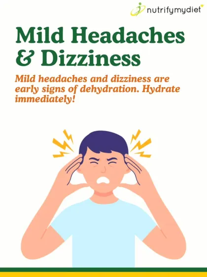 Mild headaches and dizziness are often early warning signs of dehydration. Don't wait for it to get worse; hydrate immediately.