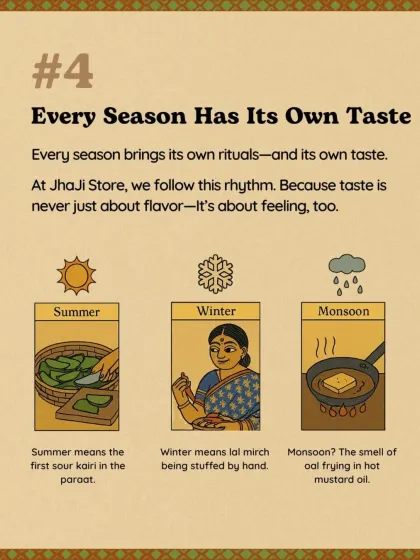 Every season has its own taste and rituals. Summer means sour kairi, winter is for stuffing lal mirch, and monsoon brings the smell of oal frying in hot mustard oil.