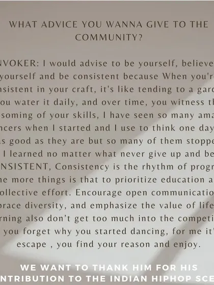 My advice to the community: be yourself, believe in yourself, and be consistent. Don't forget why you started dancing. For me, it's my escape.
