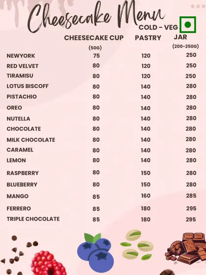 The menu for our cold-set vegetarian cheesecakes, which are all eggless. This list shows the wide variety of flavors available in cup, pastry, and jar sizes.