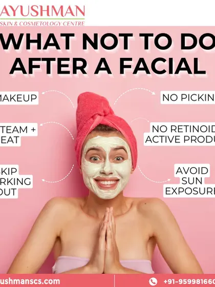 This graphic summarizes what not to do after a facial. Avoid makeup, picking at your skin, steam and heat, working out, using retinoids, and sun exposure to ensure the best possible outcome.