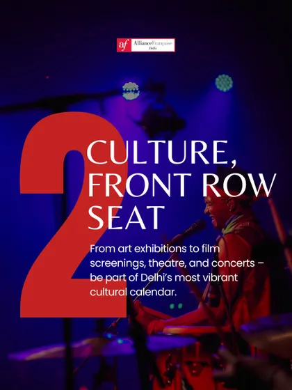 A promotional graphic with the text "Culture, Front Row Seat." This visual emphasizes our role as a hub for Delhi's most vibrant cultural calendar, from art exhibitions to concerts.