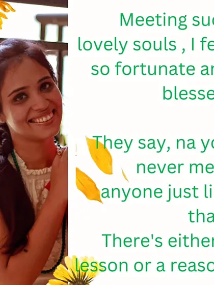 I feel so fortunate and blessed to meet such lovely souls on my journey. It is a reminder that we never meet anyone by accident; there is always a lesson or a reason.