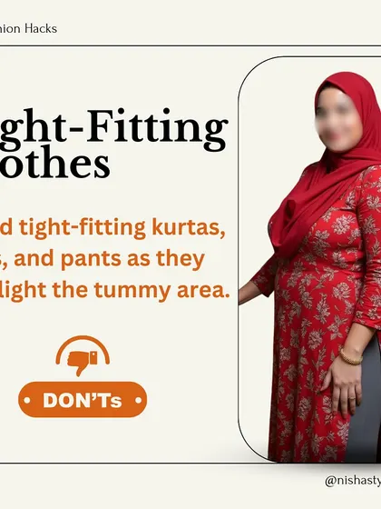 One of the biggest "don'ts" for a tummy bulge is wearing tight-fitting clothes. Tight kurtas, suits, and pants will only highlight the area you're conscious of.