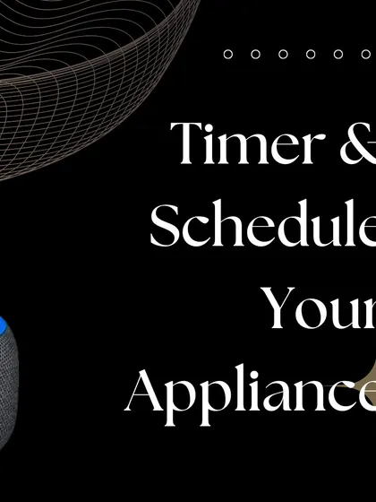 You can use your voice to set timers or schedule your appliances, adding a layer of convenience to your daily routines.