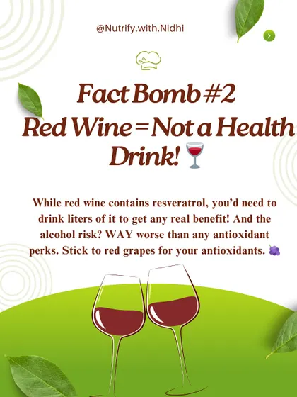 Fact Bomb: Red wine is not a health drink. You'd need to drink liters to get any real antioxidant benefit, and the alcohol risk far outweighs any perks. Stick to red grapes instead.