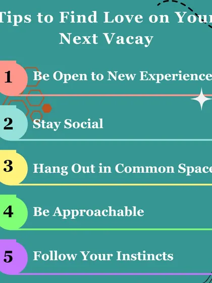 A vacation can be the perfect setting to find a romantic connection. Here are five tips to help you stay open and approachable while traveling, from being social in common spaces to trusting your instincts when you feel a spark.