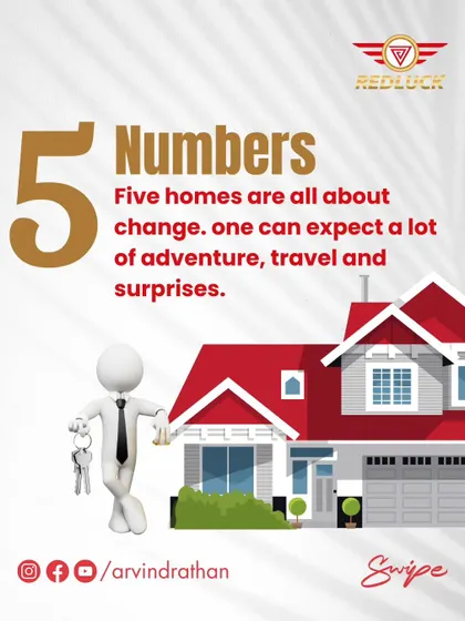 A house with the numerological number 5 is all about change, adventure, travel, and surprises.