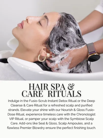 Indulge in our Hair Spa & Care Rituals. Choose from a Fusio-Scrub Detox, a Nourish & Gloss Fusio-Dose Ritual, or the timeless Chronologiste VIP Ritual for ultimate scalp and hair health.