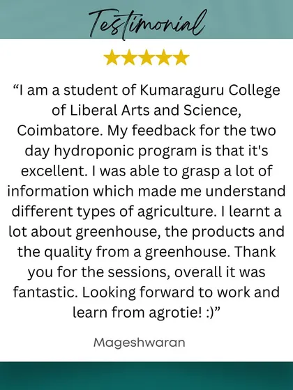 "Looking forward to work and learn from agrotie!" A student from Kumaraguru College of Liberal Arts and Science shares his excellent feedback on our two day hydroponics program.