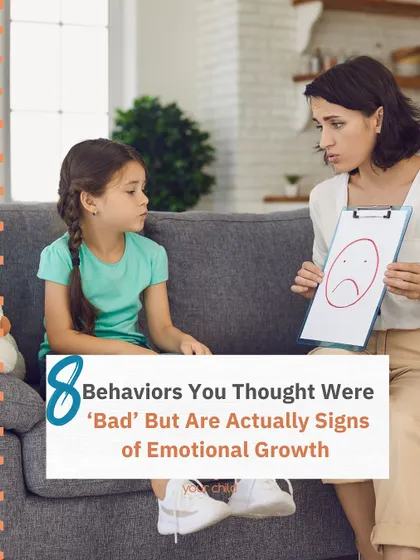 Here are 8 behaviors you might think are 'bad' but are actually important signs of your child's emotional growth.