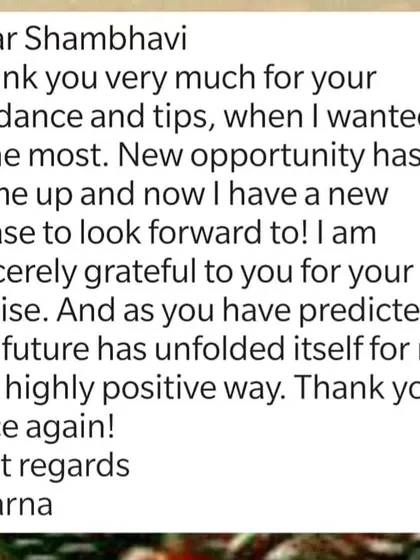A message of gratitude from a client who found a new, positive phase in her life after following my guidance and tips. It is a joy to see predictions unfold in such a beautiful way.