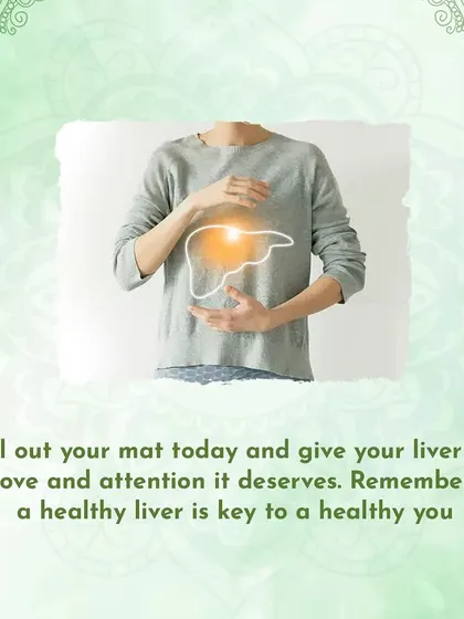 A healthy liver is key to a healthy you. This image is a simple reminder to roll out your mat and give your liver the love and attention it deserves through mindful practice.