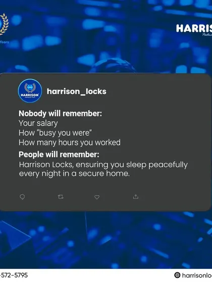In the end, what people will remember is the peace of mind that comes with a secure home. We ensure you sleep peacefully every night, knowing that Harrison is on guard.