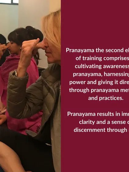 Pranayama is a key element of my teacher trainings. We cultivate awareness of prana and learn to give it direction through specific methods, resulting in a sense of discernment in life.