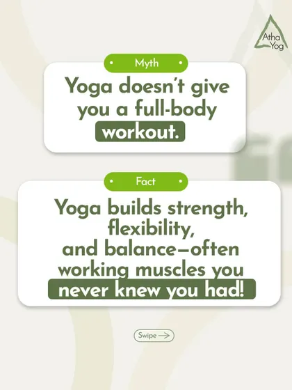 Myth: Yoga doesn’t give you a full-body workout. Fact: Yoga builds strength, flexibility, and balance, often working muscles you never knew you had.