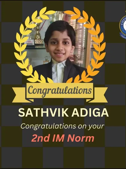Celebrating Sathvik Adiga's 2nd IM Norm. Each norm is a significant step towards achieving the prestigious International Master title.