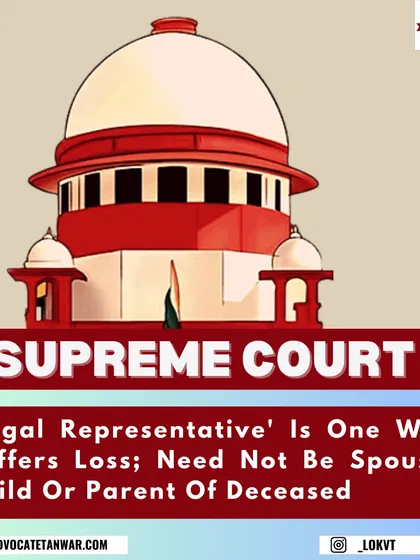 This post discusses a Supreme Court ruling that broadens the definition of 'legal representative' for motor accident compensation. It clarifies that anyone who suffers financial loss, not just immediate family, can be eligible.