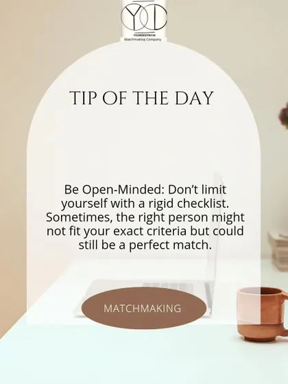 I always tell my clients to be open-minded. The right person might surprise you and not fit your exact checklist. Sometimes the most perfect match is the one you least expect.