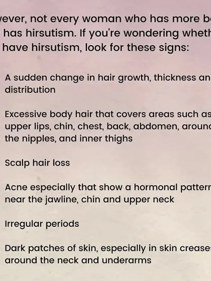 A list of signs to help differentiate hirsutism from normal hair growth.