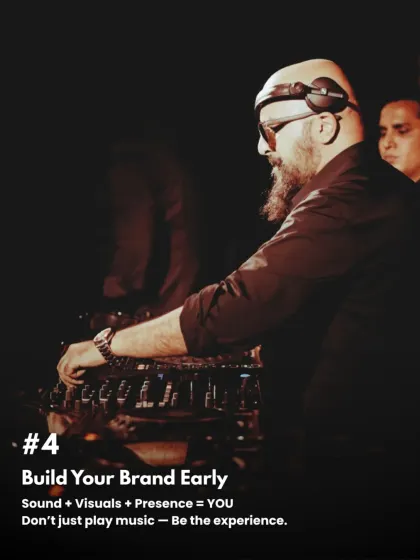 My fourth piece of advice: Build your brand early. Your sound, visuals, and presence combine to create the experience. Don't just play music, be the experience.