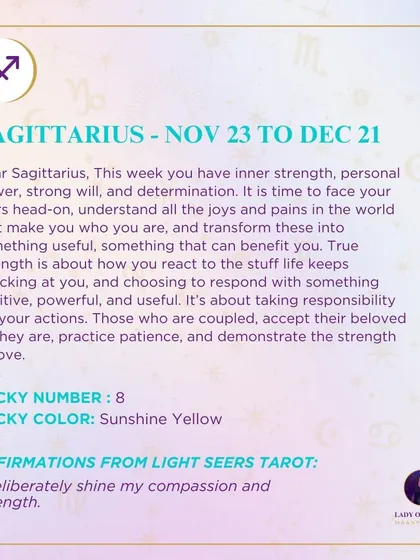 A weekly tarot prediction for Sagittarius. This week you have inner strength, personal power, and strong will. It is time to face your fears head-on and transform them.