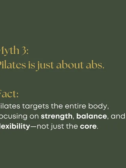 Myth 3: Pilates is just about abs. Fact: Pilates is a full-body workout, targeting strength, balance, and flexibility from head to toe, not just the core.