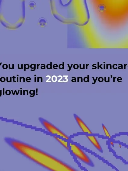 A fun recap of a year in skincare. If you've been following our advice, your 2023 journey was all about achieving that healthy, consistent glow.