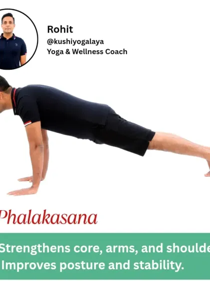 Phalakasana, or Plank Pose, is a fundamental posture for building strength in the core, arms, and shoulders. It's excellent for improving posture and overall stability.