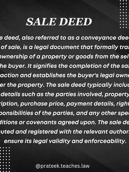 A sale deed, or conveyance deed, is the final legal document that formally transfers property ownership from the seller to the buyer, completing the transaction.