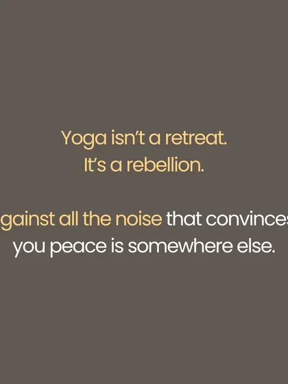 You dream of escaping to the Himalayas, but peace is not somewhere else. No mountain will give you moksha if you cannot sit with yourself right here, amidst the noise of daily life. Yoga is a rebellion against the idea that peace is external. It is about not needing to escape your life, but coming home to yourself, one breath at a time.